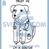 Dog Nure Svg, Trust Me Im A Dogtor Svg, Stethoscope Dog Svg