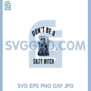 Don’t Be A Salty Witch Halloween Svg, Hocus Pocus Svg, Halloween Svg