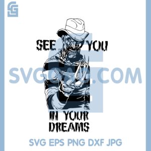 Freddy Krueger SVG, See You In Your Dreams SVG, Horror Movie Quote SVG, Halloween SVG