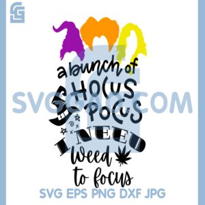 Hocus Pocus I Need Weed To Focus Svg, Hocus Pocus Cannabis Svg, Hocus Pocus Halloween Svg