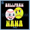 Ballpark Nana PNG, Baseball Softball Nana Grandma Mother's Day PNG
