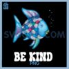 Be Kind Rainbow Fish PNG, Teacher Life Teaching Back To School PNG