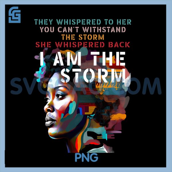 Black History Month PNG, African Woman Afro I Am The Storm Long Sleeve PNG