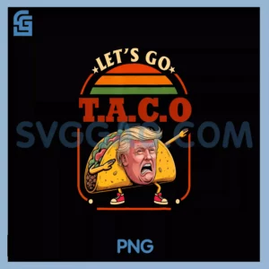 Let's Go Taco Trump PNG, Taco Trump PNG