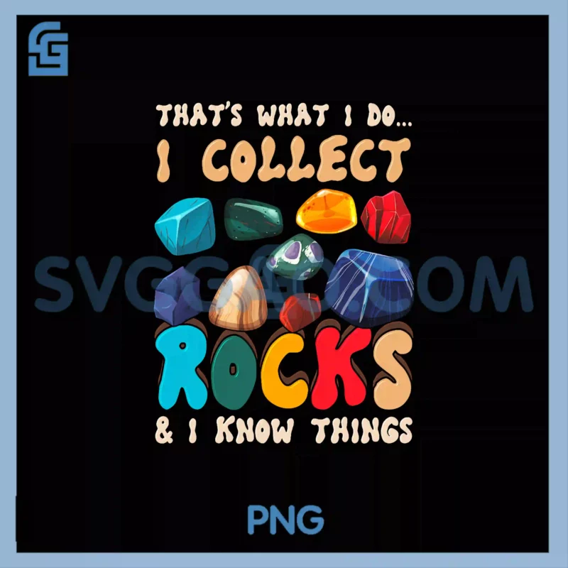 That's Do I Collect PNG, Rocks And I Know Things Geologist Stone TPNG