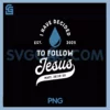 I Have Decided To Follow Jesus Baptism Apparel Christian Baptism PNG, Unisex Unisex Adults PNG