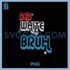 Red White and Bruh PNG