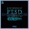 The Presence Of Ptsd Doesn't Mean PNG, The Absence Of Courage PNG
