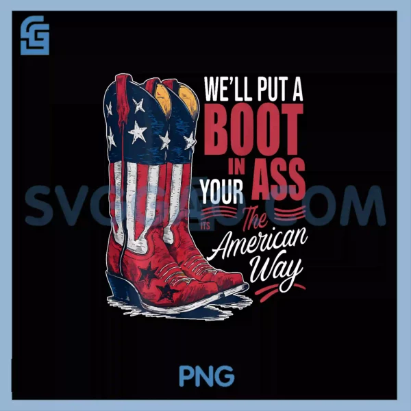 We'll Put A Boot PNG, In Your Ass, Western Country Music Trendy PNG