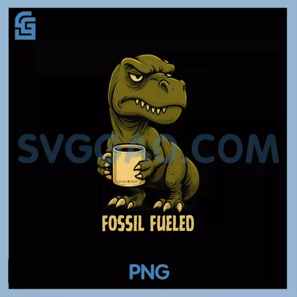 Fossil Fueled Grumpy T'Rex Dinosaur PNG, Coffee Lover Art PNG