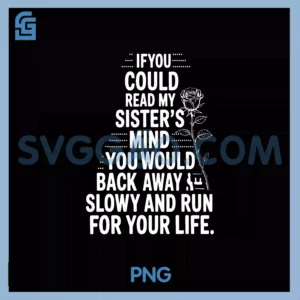 If You Could Read PNG, My Sisters Mind You Would Back Away Slowly PNG