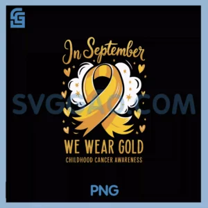 In September We Wear Gold Childhood PNG, Cancer Awareness PNG