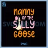 Nanny Of The Silly PNG, Goose First Birthday Family Matching PNG