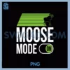 Moose Mode On PNG
