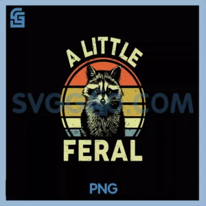 A Little Feral Raccoon Mom Dad Toddler  Retro Raccoon PNG, Unisex Kids Adults Teens Kids Racco PNG
