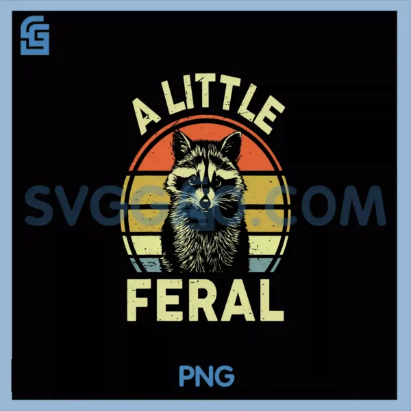 A Little Feral Raccoon Mom Dad Toddler Retro Raccoon PNG, Unisex Kids Adults Teens Kids Racco PNG