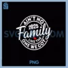 Ain't No Family Like The One PNG, We Got 2025 Family Reunion PNG