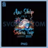 Aw Ship It's A Sisters Trip 2025 PNG, Vacation Matching Cruise PNG