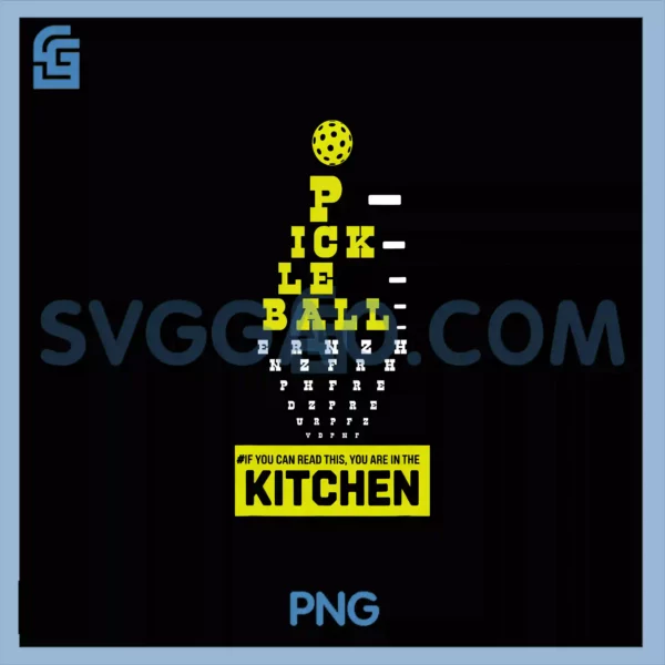 If You Can Read This PNG, You Are In The Kitchen Pickleball Humor PNG