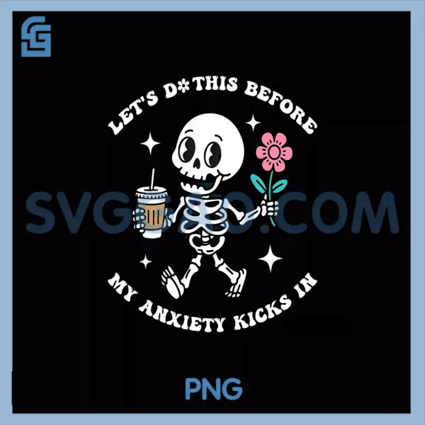 Let's Do This Before PNG, My Anxiety Kicks In PNG