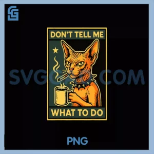 Sarcastic Sphynx Cat Don't Tell Me PNG, What To Do Cat Meme PNG