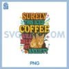 Surely this Iced Coffee PNG, Will Help My Anxiety Cat Humor PNG