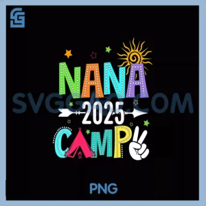 Nana Camp 2025 PNG, Family Vacation Summer Camping Crew PNG