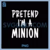 Pretend I'm A Minion PartyPNG, Halloween Minion PNG