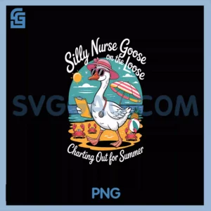 Silly Nurse Goose On The Loose PNG, Charting Out Of Summer PNG