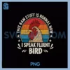 This 6AM Stuff Is Normal PNG, I Speak Fluent Bird Humor PNG