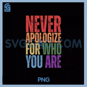 Vintage LGBT Pride Month Gay PNG, Never Apologize For Who You Are PNG
