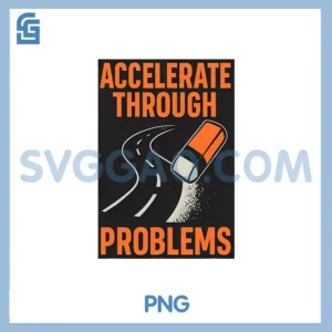 Accelerate Through Problems PNG, Motorcycle Humor Graphic PNG