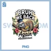 Bruh We Back Again Teachers PNG, Sloth Back To School PNG