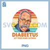 Diabeetus Eat Your Damn Oatmeal PNG, Vintage Design PNG