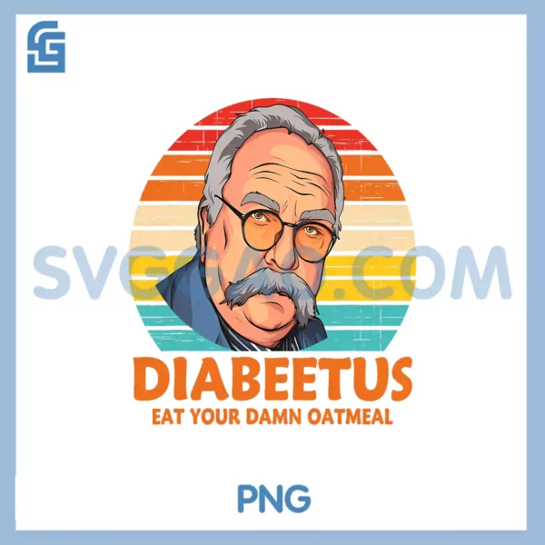 Diabeetus Eat Your Damn Oatmeal PNG, Vintage Design PNG