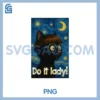 Do It Lady PNG, Cats Van Gogh Starry Night For Cat Lovers Pullover PNG