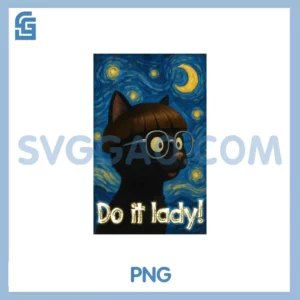 Do It Lady PNG, Cats Van Gogh Starry Night For Cat Lovers Pullover PNG