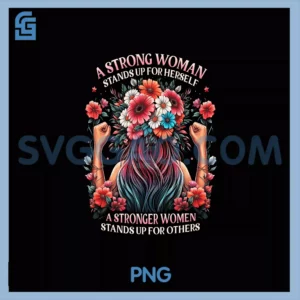 Feminist A Strong Woman PNG, Stands Up For Herself A Stronger PNG