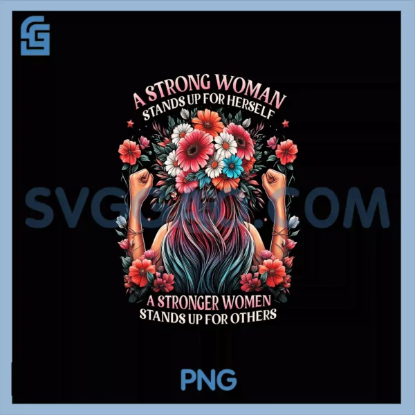 Feminist A Strong Woman PNG, Stands Up For Herself A Stronger PNG