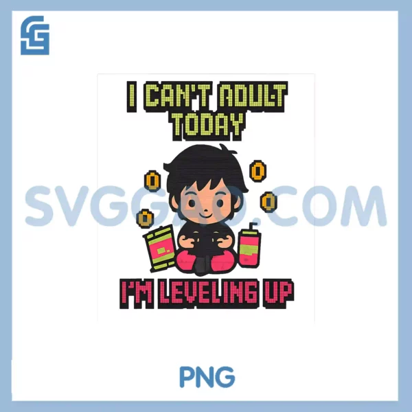 I Can't Adult Today I'm Leveling Up PNG, Gamer Pixel Art PNG