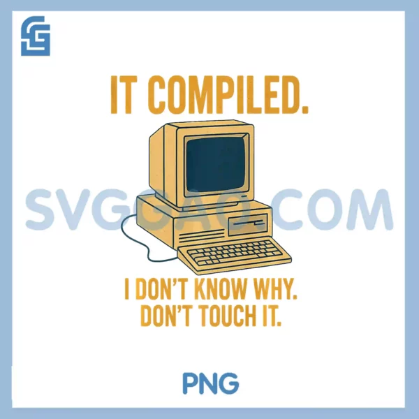 It Compiled I Don’t Know PNG, Why Don’t Touch Premium PNG