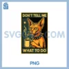 Sarcastic Sphynx Cat PNG, Don't Tell Me What To Do Cat Meme PNG