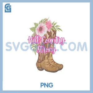 Hill Country Strong PNG, Texas Boots and Flowers PNG