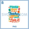 Crazy Teacher Back To School PNG, First Day of School Humor PNG