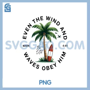 Even The Wind And The Waves Obey Him PNG, Christian Bible Verse PNG