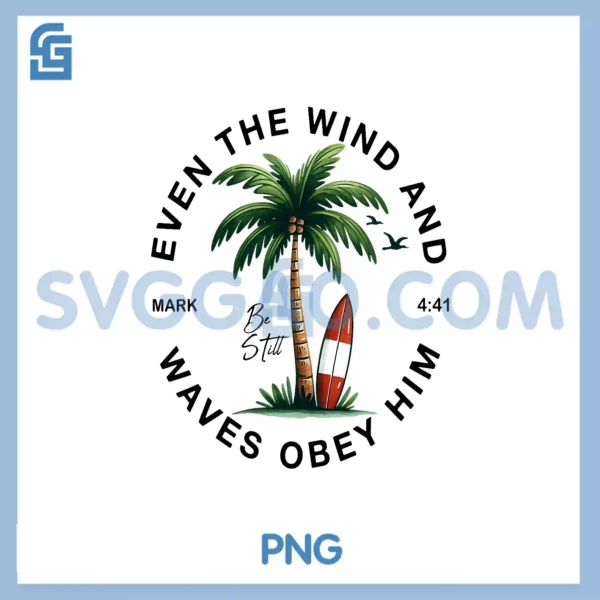 Even The Wind And The Waves Obey Him PNG, Christian Bible Verse PNG