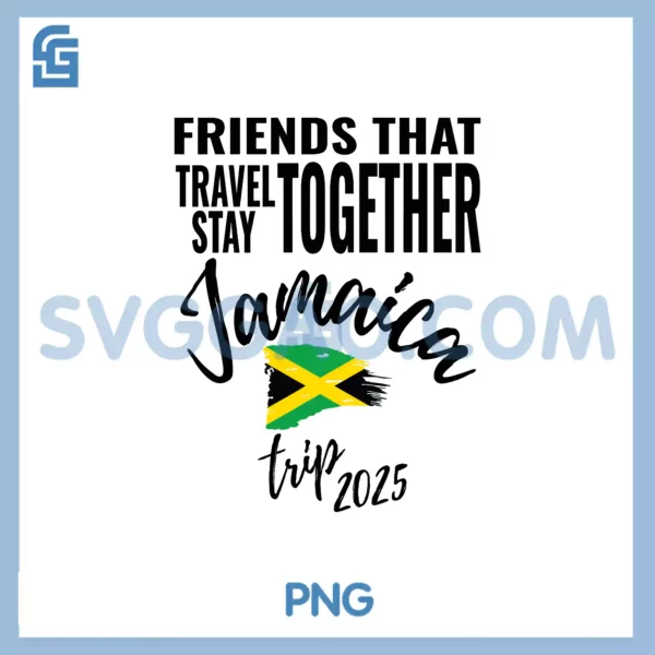 Friends That Travel Together Jamaica PNG, Trip Caribbean 2025 PNG