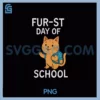 Fur'st Day of School PNG, Cat Backpack Design for Cat Lovers PNG