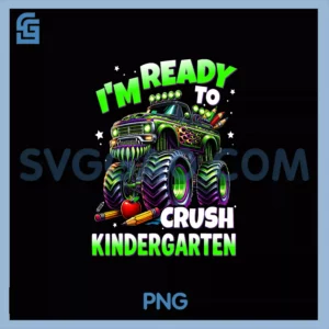 I'm Ready To Crush Kindergarten PNG, Monster Truck PNG