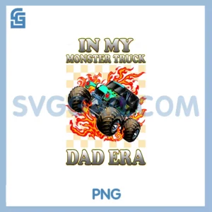 In My Monster Truck Dad Era PNG, Truck Are My Jam Truck Lovers PNG